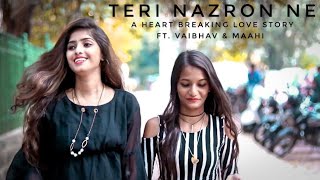 Teri Nazron Ne Kuch Aisa Jadoo Kiya  ft Vaibhav amp Maahi  Heart Breaking Love Story [upl. by Davena6]