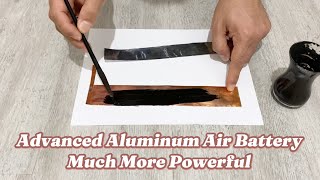 How to Make Advanced Aluminum Air Battery More Powerful and has higher Energy Density [upl. by Sulecram384]