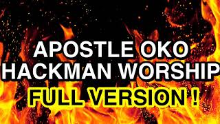 APOSTLE OKO HACKMAN MEDLEY NONSTOP WORSHIP MIX FULL VERSION [upl. by Gisela]