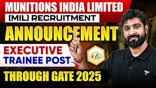 Munitions India Limited Recruitment Announcement  Executive Trainee Post  Through GATE 2025 [upl. by Ytineres]