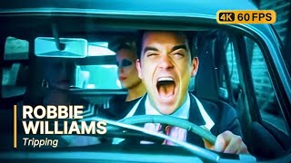 Robbie Williams  Tripping 4K 60FPS [upl. by Paten542]