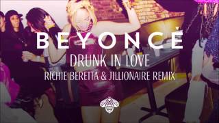 Beyoncé Drunk In Love Richie Beretta amp Jillionaire Remix [upl. by Eelac449]