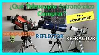 ¿Qué telescopio Astronómico Comprar ¿Qué tipos existen ¿Cuál me conviene ¡Aquí te respondemos [upl. by Arva]