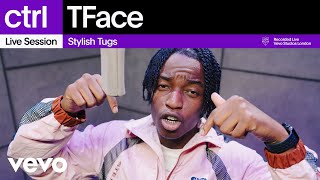 Tface  Stylish Tugs Live Session  Vevo ctrl [upl. by Bertram]