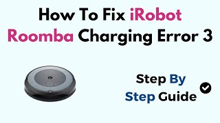 How To Fix iRobot Roomba Charging Error 3 [upl. by Farrica]