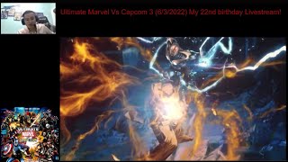 Ultimate Marvel vs Capcom 3 632022 My 22nd Birthday Livestream [upl. by Auliffe]