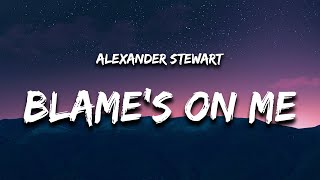 Alexander Stewart  blames on me Lyrics [upl. by Twyla]