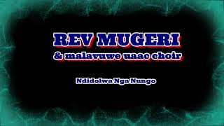 Rev Mugeri  Ndidolwa Nga Nungo audio [upl. by Ballard]