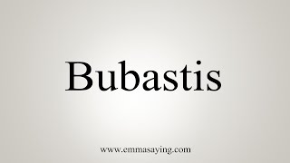 How To Say Bubastis [upl. by Esorrebma]