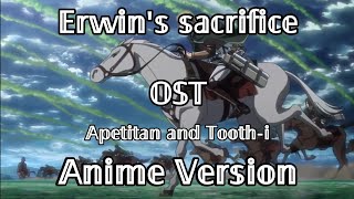 Erwins sacrifice OST  Apetitan and Toothi anime version [upl. by Holzman]