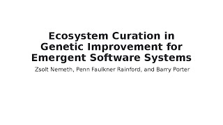 Ecosystem Curation in Genetic Improvement for Emergent Software Systems [upl. by Kassel]