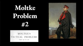 Moltke Tactical Problem 2 [upl. by Aerised]