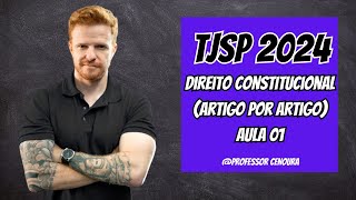 TJSP ESCREVENTE 2024  CONSTITUCIONAL ARTIGO POR ARTIGO  AULA 01  PROFESSOR CENOURA [upl. by Ydderf125]