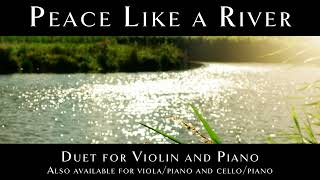 Peace Like a River violin and piano also violapiano and cellopiano [upl. by Lhamaj]