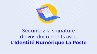 Sécurisez la signature numérique de vos documents avec L’Identité Numérique La Poste [upl. by Nediarb]