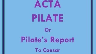 Acta Pilate Pilates Report to Caesar of the Crucifixion of Jesus [upl. by Cloris]