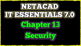 NETACAD IT Essentials 70 ✔️ Chapter 13 Security [upl. by Troth]