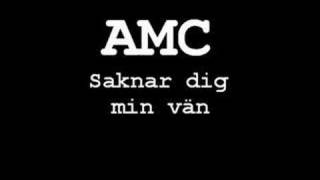 AMC  saknar dig min vän [upl. by Dorthy939]