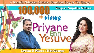 Priyane Enn Yesuve by Sujatha Mohan Lyrics amp Music  Tibi George [upl. by Aikemahs]