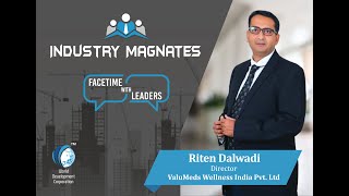 Esteemed Industry Magnates Interview with Riten Dalwadi Director  ValuMeds Wellness Indai Pvt Ltd [upl. by Karola225]