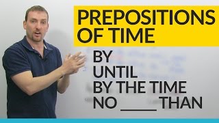 Prepositions of Time in English BY UNTIL BY THE TIME NO LATER THAN [upl. by Annahaj]