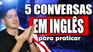 5 conversas em inglês para melhorar o seu LISTENING [upl. by Pasco]