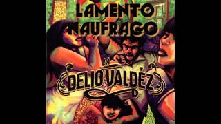 LA DELIO VALDEZ  quotLamento naufragoquot [upl. by Naivat]