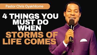 4 THINGS YOU MUST DO WHEN STORMS OF LIFE COMES  PASTOR CHRIS OYAKHILOME [upl. by Fowler]