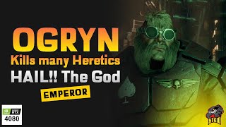 Ogryn Gunny kills Heretics  HAIL The God Emperor [upl. by Ycnaf10]