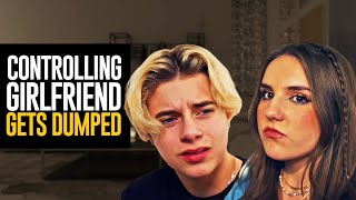 CONTROLLING GIRLFRIEND GETS DUMPED [upl. by Calan99]