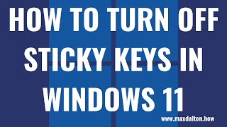 How to Turn Off Sticky Keys in Windows 11 [upl. by Jagir]