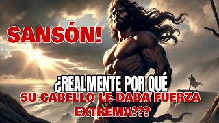 Realmente por qué el CABELLO DE SANSÓN le Daba Fuerza Extrema [upl. by Enautna]