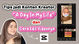 Tips jadi konten kreator video quotA day in my lifequot beserta cara edit video nya juga Edit di CapCut✅ [upl. by Kristin]