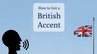 How to Speak with a British Accent [upl. by Naibaf]