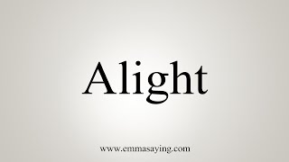 How To Say Alight [upl. by Ayerim]