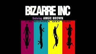 Bizarre Inc  Im Gonna Get You Original Flavour Mix feat Angie Brown [upl. by Shawn]