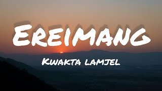 Kwakta Lamjel Ereimang lyrics [upl. by Anirahc]