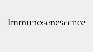 How to Pronounce Immunosenescence [upl. by Malloch]