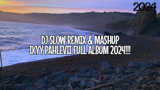 Welcome 2024 🎆 DJ Slow Remix amp Mashup Full Album Ikyy Pahlevii Remix Vol 2 [upl. by Ellerred]