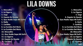 Lila Downs 2024 MIX Grandes Exitos  Mezcalito La Cigarra Urge Zapata Se Queda [upl. by Felicity]