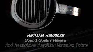 HIFIMAN HE1000SE Sound Quality Review And Headphone Amplifier Matching Points [upl. by Yniffit]