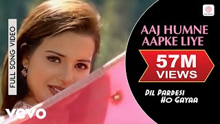 Aaj Humne Aapke Liye Full Video  Dil Pardesi Ho GayaKapilAlka Yagnik Udit Narayan [upl. by Erodavlas]