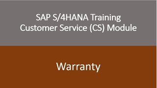 Video 13  SAP S4HANA Customer Service CS module Training  Warranty Management [upl. by Rosie948]