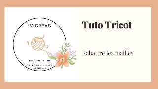 TUTO TRICOT  rabattre les mailles [upl. by Nanoc360]