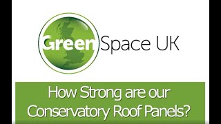 How strong are our conservatory roof panels [upl. by Crotty]