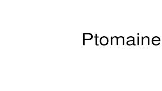 How to pronounce Ptomaine [upl. by Bernadine]