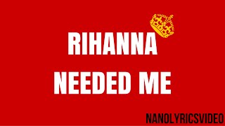 Rihanna  Needed Me Lyrics [upl. by Enialedam588]