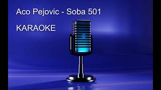 Aco Pejovic  Soba 501  KARAOKE  MATRICA [upl. by Adihsaar566]