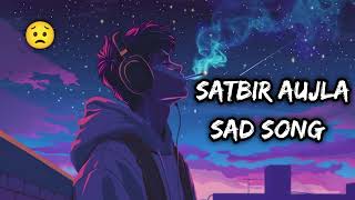 Satbir aujla sad song trendingsong​ newpunjabisong​ [upl. by Yenffit160]