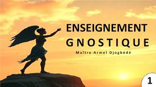 Enseignement gnostique 1 [upl. by Niuqram852]